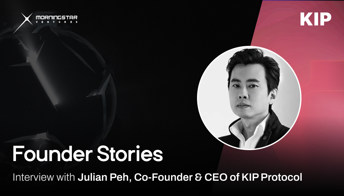 Julian Peh (KIP) - Founder Story | MSV Blog - Morningstar Ventures